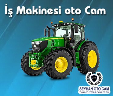 İş Makinesi Oto Cam Değişimi