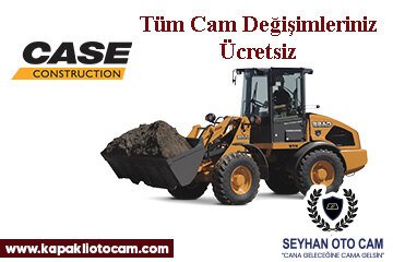 Case İş Makinesi Cam Değişimi