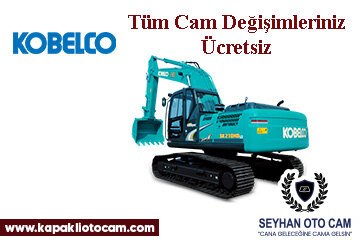 Kobelco İş Makinesi Cam Değişimi