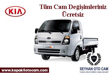 Kia Kamyon & Kamyonet Cam Değişimi